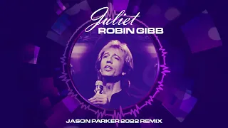 Robin Gibb - Juliet 2022 (Jason Parker Remix Edit)