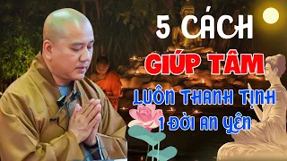 5 Cách Giúp Tâm Luôn Thanh Tịnh "Một Đời An Yên" - Bớt Nghe, Bớt Nóng, Bớt Nhìn |Thầy Thích Pháp Hòa