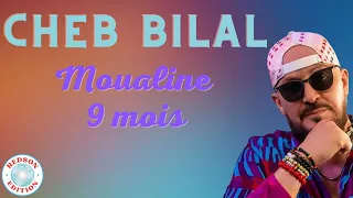 Cheb Bilal - Moualine 9 mois