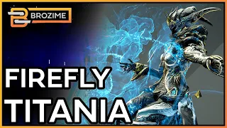 FIREFLY TITANIA | Warframe Build Refresh 2022