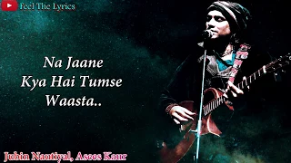 Na Jaane Kya Hai Tumse Waasta (Lyrics)Song | Jubin nautiyal, Asees Kaur | Feel The Lyrics