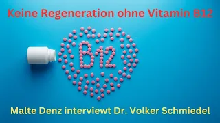 Keine Regeneration ohne Vitamin B12 - Malte Denz interviewt Dr. Volker Schmiedel