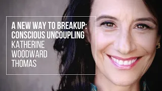 A better way to break up: Katherine Woodward Thomas on Conscious Uncoupling