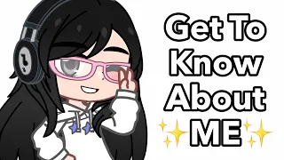 Get To Know About ✨ME✨! | Gacha Meme…?