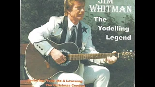 YODEL ME A LOVESONG  -  JIM WHITMAN  -  THE YODELING LEGEND.
