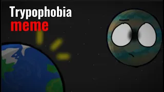 TRYPOPHOBIA MEME (Solarballs animaition) ft.Titan