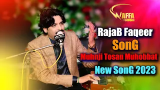 Muhinji Tosan Muhabat Mitha Etri  | Rajab Faqeer | Sindhi Songs