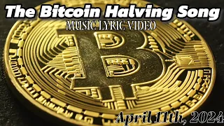 The Bitcoin Halving Song - Music Lyric Video | Daily tune for April 11th, 2024