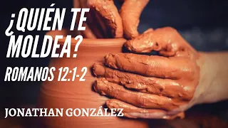 ¿Quién te moldea? (Romanos 12:2) - Jonathan González