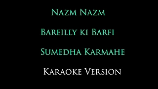 Nazm Nazm ¦ Bareilly Ki Barfi ¦ Sumedha Karmahe ¦ Arko | Female Karaoke version