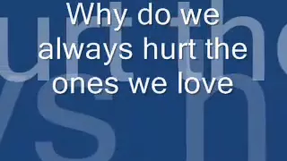 Why Do We Always Hurt The Ones We Love Lyrics Dan Hill