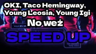 OKI, Taco Hemingway, Young Leosia, Young Igi - No weź (SPEED UP)