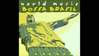 The Girl From Ipanema - World Music Bossa Brasil