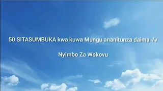 Sitasumbuka kwa kuwa Mungu ananitunza daima 50 NW