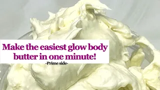 Make the easiest glow body butter in 1min- prime side