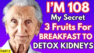 TOP 3 FRUITS You Should Eat In Breakfast To Detox Kidney | Part 2