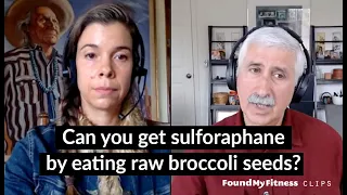 Can you get sulforaphane by eating raw broccoli seeds? | Jed W. Fahey