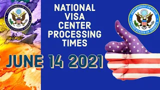 NVC PROCESSING TIMES | LATEST | CURRENT JUNE 14 2021| US Immigration News  CEAC NATIONAL VISA CENTER