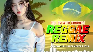 KILL EM WITH KINDNESS REGGAE REMIX ♫ AS MELHORES DO REGGAE DO MARANHÃO♫ REGGAE INTERNACIONAL 2024