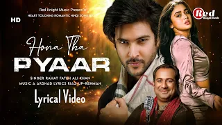 Hona Tha Pyaar (LYRICS) Rahat Fateh Ali Khan | Shivin Narang | Tejasswi Prakash | Heart Touching