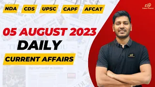 Daily Current Affairs by Vishal Kumar Sir - 05 August 2023 | NDA, CDS, CAPF, AFCAT & UPSC 2023