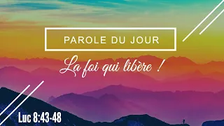 587 - Parole du jour : la foi qui libère - Luc 8:43-48