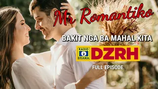 Mr Romantiko - Bakit Nga Ba Mahal Kita Full Episode