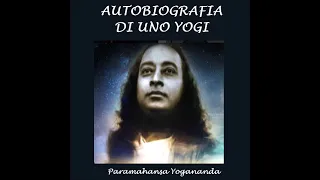 Autobiografia di uno Yogi  I parte di Paramahansa Yogananda