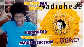 Hip Hop Fan REACTS to Radiohead's DEBUT Album "PABLO HONEY" (First REACTION)