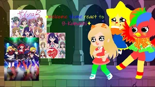 Welcome Home reacts to B-Komachi/Eng-Esp/ #gachanox #gachaclub #reacion