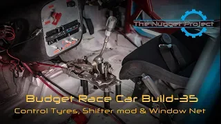 Budget Race Car Build - Part 35 - Control Tyres, Shifter mod & Window net install