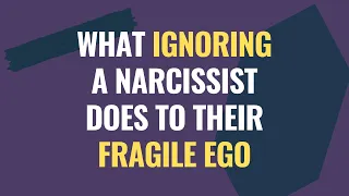 What Ignoring a Narcissist Does to Their Fragile Ego | NPD | Narcissism Backfires