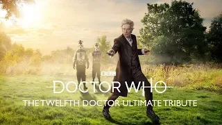 Doctor Who | The Twelfth Doctor Ultimate Tribute | Peter Capaldi |