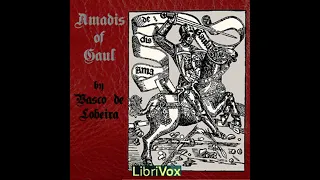 Full Audio Book | Amadis of Gaul by Vasco de LOBEIRA read by Various Part 1/3