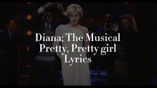 Diana: The Musical - Pretty, Pretty Girl, lyrics