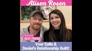Daniel and Alison (Your Calls and Daniel's Relationship Guilt)