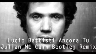 Lucio Battisti - Ancora Tu (Julian Mc Cain Bootleg Remix).mp3