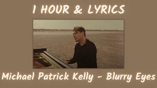 1 HOUR of "Blurry Eyes" by Michael Patrick Kelly (with lyrics)