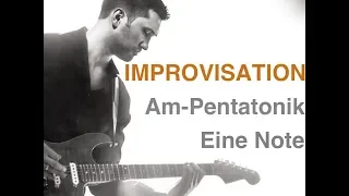 Improvisieren lernen mit Am Pentatonik: Eine Note