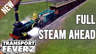 New Map, New Steam, Two Locos! | Transport Fever 2 | S2 | E1