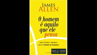 O HOMEM É AQUILO QUE ELE PENSA - Voz Humana - James Allen Audiolivro Completo - Audiobook FABULOSO