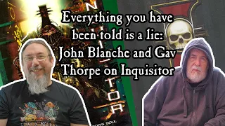 Everything you have been told is a lie: John Blanche and Gav Thorpe on Inquisitor