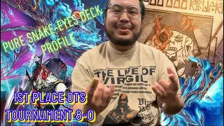 Yu-Gi-Oh! - 1ST PLACE OTS UNDEFEATED 8-0 PURE SNAKE-EYES DECK PROFILE