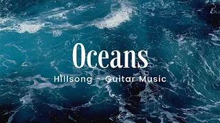 Oceans (Where Feet May Fail) | Relaxing Instrumental Worship Guitar Cover Music (1 Hour)