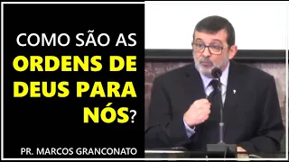 Como são as ordens de Deus para nós? - Pr. Marcos Granconato