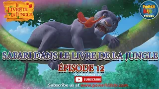 Le Safari du Livre de la Jungle | Épisode complet en français | Épisode 12 | Français