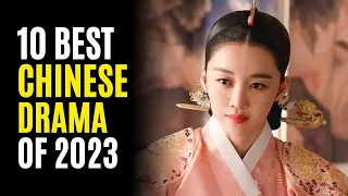 Top 10 ADDICTIVE Chinese Dramas That You Must Watch in 2023