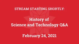 History of Science and Technology Q&A (Feb. 24, 2021)