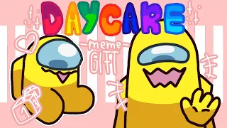 Daycare || animation meme || Among us || Gift for Rodamrix