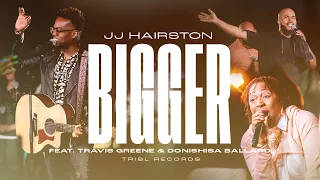 Bigger (Official Video) | JJ Hairston feat. Travis Greene & Donishisa Ballard